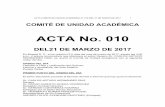 ACTA No. 010 - Universidad Libre · ACTA COMITÉ DE UNIDAD ACADÉMICA N° 010 DEL 21 DE MARZO DE 2017 1 COMITÉ DE UNIDAD ACADÉMICA ACTA No. 010 DEL21 DE MARZO DE 2017 En Bogotá