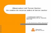 Observatori del Tercer Sector: Un centre de recerca sobre ... · Un centre de recerca sobre el tercer sector I JORNADES DRETS I CIUTADANIA EN EL TERCER SECTOR 11 de Desembre 2006,