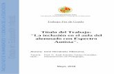 Título del Trabajo: La inclusión en el aula del Autista.tauja.ujaen.es/bitstream/10953.1/10058/1/Hernndez...En el año 1943, Leo Kanner (el padre del autismo) y Hans Asperger (pediatra,