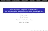 Convergencia Regional en Colombia · Intro ducción y Motivación El Caso Colombiano Ma rco Conceptual Meto dología Resultados Conclusiones Convergencia Regional en Colombia: Una