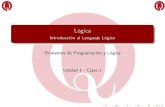 IntroducciónalLenguajeLógico ...elementosdeprogramacionylogica.web.unq.edu.ar/wp... · Unidad1-Clase1. Title: Lógica - Introducción al Lenguaje Lógico Author: Elementos de Programación