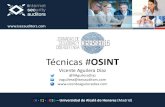 Técnicas OSINT - CIBERSEG16...Técnicas #OSINT Vicente Aguilera Díaz @VAguileraDiaz vaguilera@isecauditors.com 26 · 01 · 2016 –Universidad de Alcalá de Henares (Madrid) Requisitos