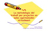 La metodologia del treball per projectes en aules ...• Presentació del producte final •Avaluació Una fase prèvia en els projectes entre escoles agermanades •Familiarització