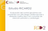 Estudio RiCARD2 - secardiologia.es · Estudio RiCARD2 Evaluación del control glucémico en pacientes con alto riesgo cardiovascular y diabetes mellitus tipo 2 en consultas de atención