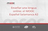 Enseñar una lengua online: el MOOC Español Salamanca A2diarium.usal.es/esphaera/files/2015/07/MOOC-E-Sphaera-ELElab.pdf · PROCESO DE TRABAJO Guion miniserie Contenidos lingüísticos: