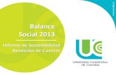 Balance Social 2013 - UCC › comunicaciones › Documents... · Social 2013 Informe de Sostenibilidad ... Servicio 0 1403 Total 58.109 125.066 Mecanismos para atender reclamos y