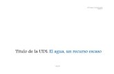 Título de la UDI: El agua, un recurso escasoprocomun.educalab.es/en/system/files/posts/c05b96f2-3161... · UD: El agua, un recurso escaso Grupo C1 4 de 29 de las ciencias de la naturaleza