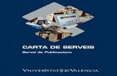 Servei de Publicacions · Publicacions de la Universitat de València (PUV) n’és el segell editorial. El Servei compta amb La Llibreria de la Universitat, que promou, difon i comercialitza