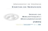 CARTAS DE SERVICIOS - Universitat de València · Estratégico de la Universitat de València 2012-2015, que establece la necesidad de generalizar esta herramienta de gestión a las