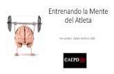 Entrenando la Mente del Atleta - FBPUR · Entrenando la Mente del Atleta Fernando J. Aybar Soltero, EdD . El entrenamiento mental en el deporte, es por definición, la práctica habitual