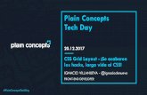 Plain Concepts Tech Day - ignaciodenuevo.com · #PlainConceptsTechDay 20.12.2017 Plain Concepts Tech Day IGNACIO VILLANUEVA - @ignaciodenuevo CSS Grid Layout - ¡Se acabaron los hacks,
