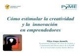 Cómo estimular la creatividad y la innovación en emprendedores Araque Foro.pdf · Creatividad e innovación (C&I) aplicada a la creación de empresas Dos conceptos que van por la