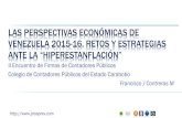 LAS PERSPECTIVAS ECONÓMICAS DE VENEZUELA 2015-16, … · LAS PERSPECTIVAS ECONÓMICAS DE VENEZUELA 2015-16, RETOS Y ESTRATEGIAS ANTE LA “HIPERESTANFLACIÓN” II Encuentro de Firmas