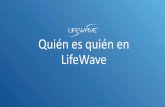 Quién es quién en LifeWave€¦ · •Innovación: una tecnología capaz de estimular los nervios y los puntos de la piel para generar energía constante y aumentar la resistencia.
