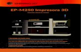 EP-M250 Impresora 3D › hubfs › 2452243 › PDF › ... · EP-M250 Impresora 3D La capa de construcción forma capa tras capa de polvo, y la tasa de utilización del material es