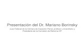 Presentación del Dr. Mariano Borinsky...4 Derecho Comparado Año de sanción del C.P. América Brasil: 1940 Chile: 1874 Colombia: 2000 Guatemala: 1973 Estados Unidos: 1962 (Model