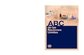 ABC de las Naciones Unidas ABC · 2017-09-22 · ABC de las Naciones Unidas ABC de las Naciones Unidas ABC de las Naciones Unidas El ABC de las Naciones Unidas es un amplio manual