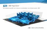 Estableciendo un nuevo estándar en impresión 3D · en la impresión 3D con las impresoras de 3D Systems. Estableciendo nuevos estándares en el sector 3D Sprint cumple con la promesa