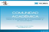 Comunidad Académica€¦ · Comunidad Académica Como parte de las acciones estratégicas del Programa de Educación y Cultura Digital, y con el propósito de apoyar las funciones