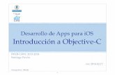 Desarrollo de Apps para iOS Introducción a Objective-Csantiago/docencia/ios/2000-14/... · 2014-02-17 · En los ejemplos anteriores las variables de instancia se han declarado en