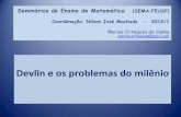 Devlin e os problemas do milênio · Os 7 problemas do Milênio 1. A hipótese de Riemann (1859) 2. Teoria de Yang-Mills e a Hipótese da Lacuna da Massa (1950) 3. O problema P versus