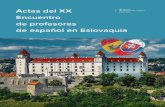 Actas del XX Encuentro de Eslovaquia · Imagen de portada: Castillo de Bratislava. Agregaduría de Educación de España en Eslovaquia. 5 PRESENTACIÓN En las Actas del XX Encuentro