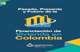 Financiación de Vivienda en Colombia · principal activo en el patrimonio de las personas, por lo cual los avances en acceso son una ganancia directa en términos de equidad. Aun