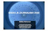 MEDIA JA JOURNALISMI 2030 - Rakennustieto...Yleistoimittajan aika ohi. (myös muilla aloilla) Toimittajakollektiivien indiemediat tuottavat omaehtoisinta journalismia (vrt mushrooming,