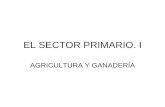 EL SECTOR PRIMARIO. Iiesadaja.centros.educa.jcyl.es/sitio/upload/ESPANIA.primario_I.pdf · Importancia del VAB del sector primario las CCAA (2007) Predominantemente rural Intermedio