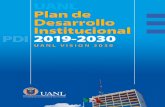UANL Plan de - Universidad Autónoma de Nuevo LeónPlan de Desarrollo Institucional 20192030 UANL 1 PRESENTACIÓN Desde 1996 la Universidad Autónoma de Nuevo León ha sustentado su