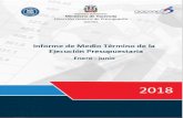 INFORME DE MEDIO TÉRMINO PRESUPUESTARIA€¦ · República Dominicana, ha elaborado el presente Informe de la Ejecución Presupuestaria del Ejercicio Fiscal enero-junio 2018, en