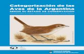 Categorización de las Aves de la Argentina · 2017-11-14 · Aves según su Estado de Conservación es una necesidad imprescindible para la gestión de los organismos del estado