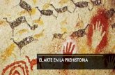 El arte en la prehistoria - Colegio Santa María del Bosqueblogs.smbosque.es/.../2018/10/El-arte-en-la-prehistoria.pdf · 2018-10-02 · EL ARTE EN EL NEOLÍTICO •Durante el Neolítico,