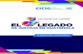 # JUNTOSLOHICIMOS...INFORME FINAL DE CIERRE: EL LEGADO DE JUSTICIA EN GUATEMALA - 2 -El presente informe, en su capítulo II, da cuenta de los orígenes de la creación de la CICIG,