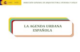 LA AGENDA URBANA ESPAÑOLA · La Agenda de Desarrollo Sostenible o Agenda 2030 Su cumplimiento es una política de Gobierno. El 27 de septiembre de 2017 la CDGAE acordó crear el