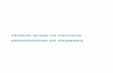 TÍTULO: Grado en Farmacia UNIVERSIDAD DE GRANADA · en la gestión sanitaria y en actividades de educación, investigación o medioambientales. El título que se propone tiene su