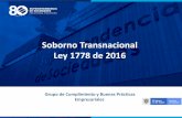 Soborno Transnacional Ley 1778 de 2016€¦ · En noviembre de 2011, la Organización para la Cooperación y el Desarrollo Económico ("OCDE") invitó a nuestro país a incorporarse
