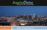 El futuro de vivir en nuestra ciudad - Dallasdallascityhall.com/departments/pnv/Strategic Planning Division... · 11 de Diciembre 2014 Taller Comunitario El futuro de vivir en nuestra