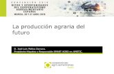 La producción agraria del futuro - Agro-alimentarias · La producción agraria del futuro D. José Luis Molina Zamora. Presidente Hispatec y Responsable SMART AGRO en AMETIC. Sumeria.