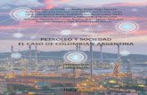 PETRÓLEO Y SOCIEDAD EL CASO DE COLOMBIA Y ARGENTINA³l… · Petróleo y sociedad : el caso de Colombia y Argentina / Diana Patricia Gutiérrez Mejía … [et al.]. Bogotá: Corporación