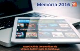 Mem ria 2016 - WordPress.com€¦ · Activitats d’Informació . 8 ASSOCIACIÓ DE CONSUMIDORS DE MITJANS AUDIOVISUALS DE CATALUNYA · MEMÒRIA 2016 Butlletí online per a subscriptors