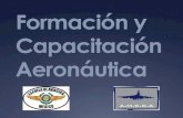 Formación y Capacitación Aeronáutica - Gob€¦ · Mejorar la formación, capacitación y adiestramiento del personal técnico aeronáutico, como base de la productividad y la