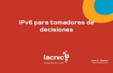 IPv6 para tomadores de decisiones - LACNIC€¦ · ipv6para-tomadores-decisiones-jc-alonso Created Date: 6/5/2018 7:43:29 PM ...