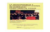 LA INDEPENDENCIA Y EL ESTADO CONSTITUCIONAL...LA INDEPENDENCIA Y EL ESTADO CONSTITUCIONAL EN VENEZUELA: COMO OBRA DE CIVILES (19 de abril de 1810, 5 de julio de 1811, 21 de diciembre