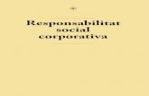 Responsabilitat social corporativa - ICAB · pressió actual a prestar serveis profes-sionalitzats i rendibles des d’un punt de vista estrictament empresarial; ha po-gut comportar