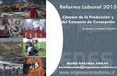 Reforma Laboral 2015 - Concepción – VIII Región – Chile · 2017-06-17 · Reforma Laboral 2015 Cámara de la Producción y ... Radica el derecho a negociar en los Sindicatos.