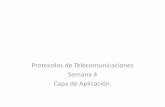 Protocolos de Telecomunicaciones Semana 4 Capa de Aplicación.€¦ · protocolos de capa de aplicación implementados en el host de origen y destino. Muchos y diversos tipos de aplicaciones