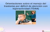 Orientaciones sobre el manejo del trastorno por déficit de … · 2018-08-01 · Orientaciones sobre el manejo del trastorno por déficit de atención con hiperactividad (TDAH) ...
