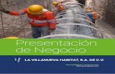 Presentación de Negocio - Villanueva HabitatLa Villa Nueva Hábitat S.A de C.V. somos una empresa dedicada a proveer solucio-nes de diseño, ingeniería y construcción a clientes