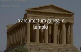 La arquitectura griega: el templo - blogs.smbosque.es€¦ · •El templo griego se organizaba en varias dependencias: •Pronaos, era el vestíbulo •La naos o cella, era la sala